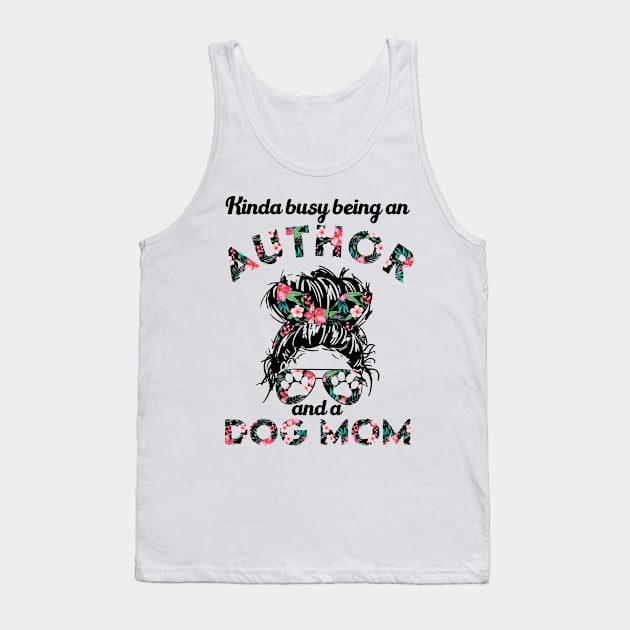 Author woman and dog mom . Perfect present for mother dad friend him or her Tank Top by SerenityByAlex